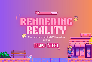 Rendering Reality: The Science of CGI in Video Games
