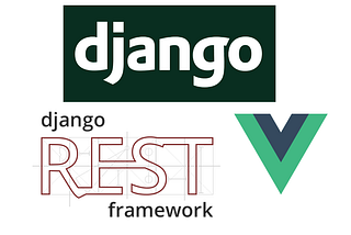 How to connect Django , Django Rest framework and Vue.JS part(1/2)