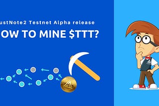 How to Mine $TTT-test on the TrustNote2 Testnet — Alpha Release on Ubuntu Linux