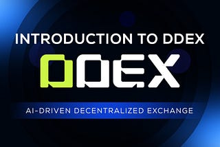 Introducing DDEX: The Emerge of The Next-Generation Decentralized Exchange in The Crypto Industry
