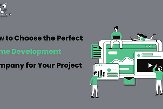 How to Choose the Perfect Game Development Company for Your Project