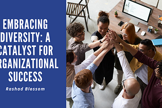 Embracing Diversity: A Catalyst for Organizational Success | Rash