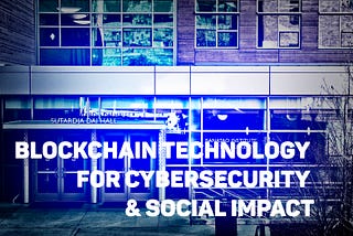 UC Berkeley to Host the International Conference on Blockchain Technology for Cybersecurity &…