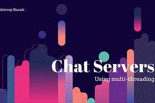 Chat Servers Using Multi-threading