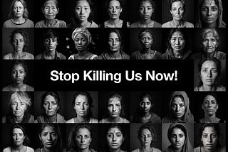 Stop Killing Us Now!