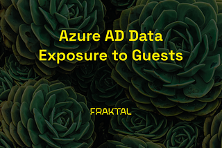 Azure AD Data Exposure to Guests