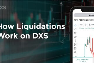 How Liquidations Work on DXS