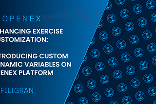 Enhancing Exercise Customization: Introducing Custom Dynamic Variables on OpenEx Platform