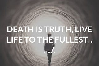 Death is Truth;