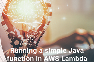 Running a simple Java method in AWS Lambda with GraalVM (Part 2)
