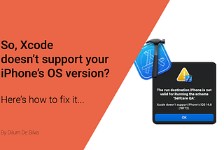 So, Xcode doesn’t support your iPhone’s OS version. Here’s how to fix it.