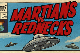 Why Martians Vs Rednecks?