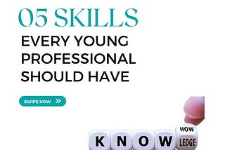 TOP 5 SKILLS EVERY YOUNG PROFESSIONAL SHOULD HAVE