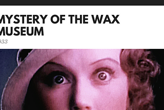 Film Review: Mystery of the Wax Museum (1933)
