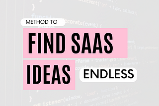 How to find endless SaaS ideas?