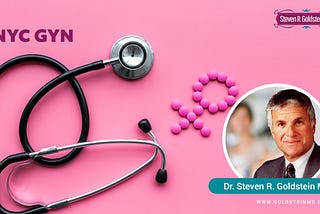 Dr. Steven R. Goldstein MD- Gynecologist New York, NYC Gyn