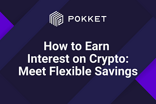 How to Earn Interest on Crypto: Meet Flexible Savings