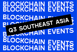 Blockchain Events in Q3 (SEA Edition)