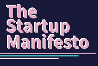 The Startup Manifesto