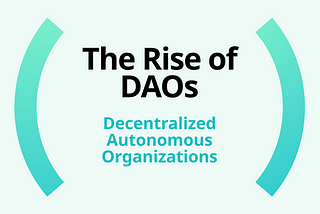 The Rise of Decentralized Autonomous Organizations (DAOs) in Modern Governance