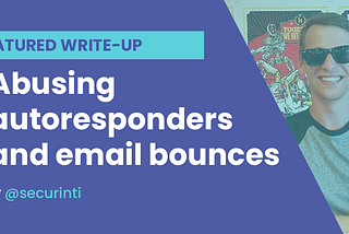 Abusing autoresponders and email bounces