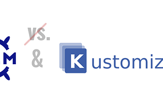 Why it is not about “Helm vs. Kustomize”
