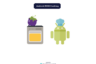 Android ROM Cooking