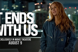 Here’s What To Expect As Best Selling Novel “It Ends With Us” Hits The Big Screen August 2024