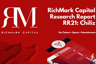 RichMark Capital Research Report #21 (RR21): Chiliz