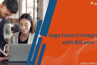 Sage Intacct Integration with Bill.com: A Comprehensive Guide