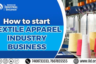 How to Start a Textile & Apparel Industry Business