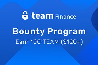 Introducing the Team Finance Bounty Program