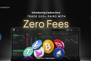 Introducing Carbon Zero — Trade With Zero Fees