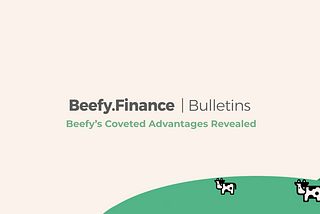 Beefy’s Coveted Advantages Revealed