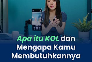 Apa itu KOL dan Mengapa Kamu Membutuhkannya
