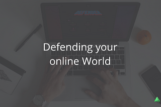 Defending your online world