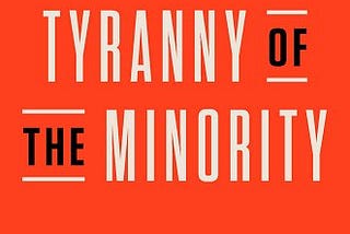 Books for Our Times: “Tyranny of the Minority: How American Democracy Reached the Breaking Point”