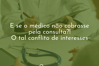 E se o médico não cobrasse pela consulta?!