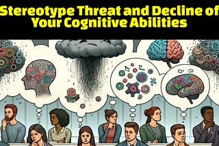 Stereotype Threat and Decline of Your Cognitive Abilities