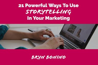 21 Ways to Use Your Story as A Tool in Your Marketing