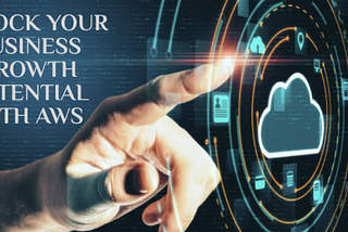 Unlock Your Business Growth Potential With AWS
