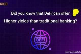 Unlocking the Future of Finance: How Trigo and DeFi Are Redefining Yield Opportunities