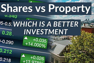 Shares verses Property — Which is a Better Investment