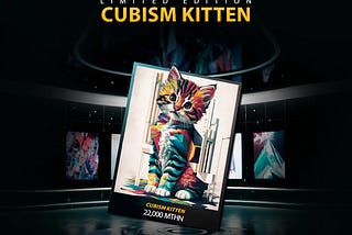 Limited Edition Cubism Kitten 22,000 MTHN