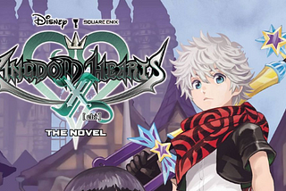 Kingdom Hearts X Novel Review: “A Complete Narrative Mess”