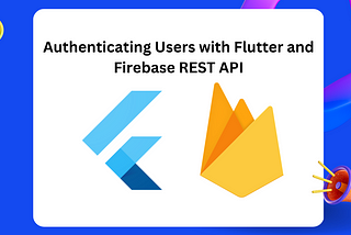 Authenticating Users with Flutter and Firebase REST API