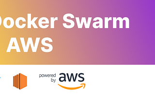 Automating & scaling application infrastructure with Docker Swarm and AWS