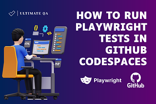 How to Run Playwright Tests in GitHub Codespaces