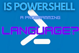 Is Powershell a Programming Language?