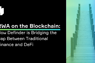 Real-World Assets on the Blockchain: How Definder is Bridging the Gap Between Traditional Finance…